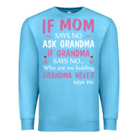 Ocean Blue if mom says no ask grandma if grandma says no Premium Sweatshirt - artisFamous