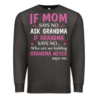 Smoke if mom says no ask grandma if grandma says no Premium Sweatshirt - artisFamous