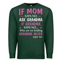 Sports Green if mom says no ask grandma if grandma says no Premium Sweatshirt - artisFamous