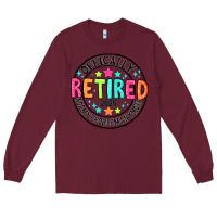 Burgundy Officially Retired 2025 not my problem anymore Long Sleeve Tee - CowhideDigitalArt