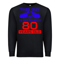 Black this guy is 80 years funny 80th birthday Premium Sweatshirt - artisFamous