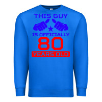True Royal this guy is 80 years funny 80th birthday Premium Sweatshirt - artisFamous