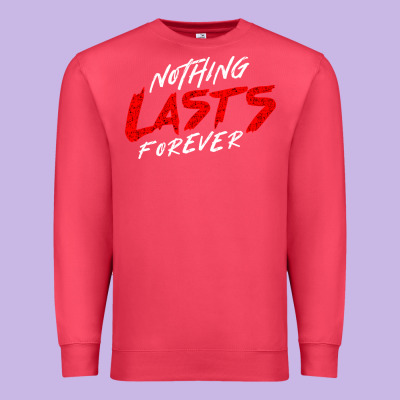 Nothing Lasts Forever Premium Sweatshirt Designed By Artisfamous