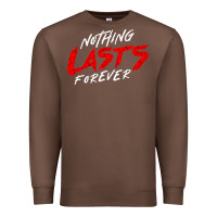 Chestnut Nothing lasts forever Premium Sweatshirt - artisFamous