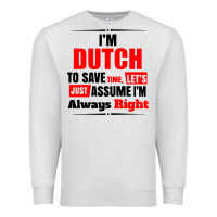 Oatmeal Heather i'm dutch to save time let's just assume i'm alway Premium Sweatshirt - artisFamous