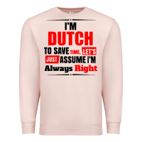 Pale Pink i'm dutch to save time let's just assume i'm alway Premium Sweatshirt - artisFamous