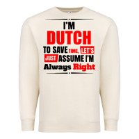 Sandshell i'm dutch to save time let's just assume i'm alway Premium Sweatshirt - artisFamous
