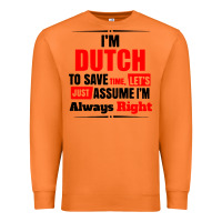 Carrot i'm dutch to save time let's just assume i'm alway Premium Sweatshirt - artisFamous