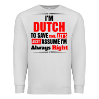 Dove Grey i'm dutch to save time let's just assume i'm alway Premium Sweatshirt - artisFamous