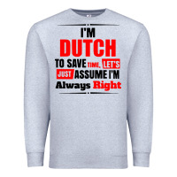 Heather Grey i'm dutch to save time let's just assume i'm alway Premium Sweatshirt - artisFamous