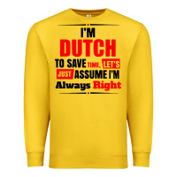 Lemon i'm dutch to save time let's just assume i'm alway Premium Sweatshirt - artisFamous
