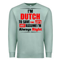 Seafoam i'm dutch to save time let's just assume i'm alway Premium Sweatshirt - artisFamous