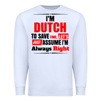 White i'm dutch to save time let's just assume i'm alway Premium Sweatshirt - artisFamous