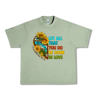 Oil Green let all that you do be done in love Urban Heavy Tee - BundleAndBundleShop