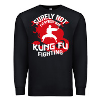 Black surely not everybody was kung fu fighting Premium Sweatshirt - artisFamous