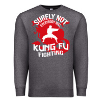 Charcoal Heather surely not everybody was kung fu fighting Premium Sweatshirt - artisFamous