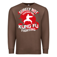 Chestnut surely not everybody was kung fu fighting Premium Sweatshirt - artisFamous