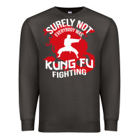 Smoke surely not everybody was kung fu fighting Premium Sweatshirt - artisFamous