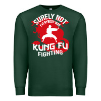 Sports Green surely not everybody was kung fu fighting Premium Sweatshirt - artisFamous