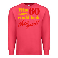 Cardinal funny 60th birthday this good Premium Sweatshirt - artisFamous