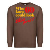 Chestnut funny 60th birthday this good Premium Sweatshirt - artisFamous