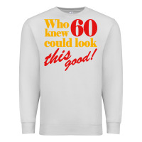 Dove Grey funny 60th birthday this good Premium Sweatshirt - artisFamous