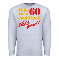 Heather Grey funny 60th birthday this good Premium Sweatshirt - artisFamous