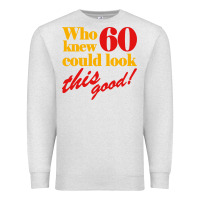 Oatmeal Heather funny 60th birthday this good Premium Sweatshirt - artisFamous