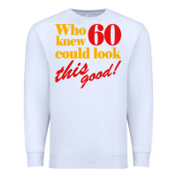 White funny 60th birthday this good Premium Sweatshirt - artisFamous