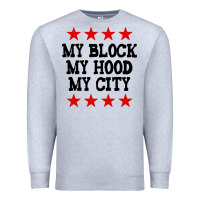 My Block My Hood My City Premium Sweatshirt | Teevron