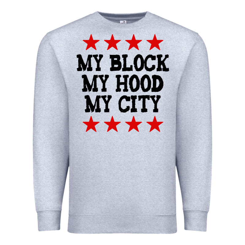 My Block My Hood My City Premium Sweatshirt by artisFamous | Teevron