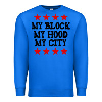 True Royal my block my hood my city Premium Sweatshirt - artisFamous