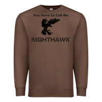 Chestnut you have call me nighthawk Premium Sweatshirt - artisFamous