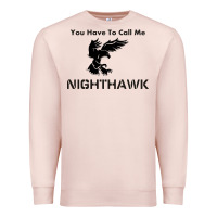 You Have Call Me Nighthawk Premium Sweatshirt | Teevron