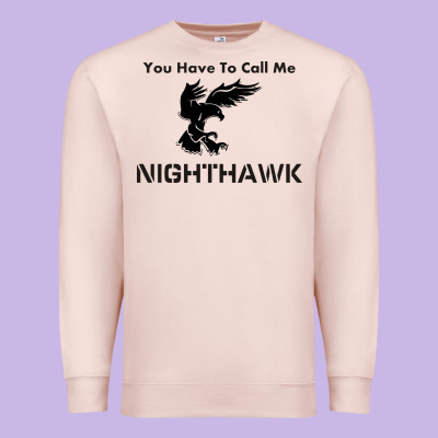 You Have Call Me Nighthawk Premium Sweatshirt Designed By Artisfamous