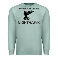 Seafoam you have call me nighthawk Premium Sweatshirt - artisFamous