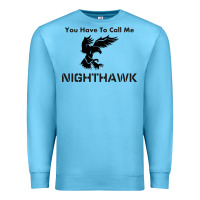 Ocean Blue you have call me nighthawk Premium Sweatshirt - artisFamous