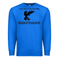 True Royal you have call me nighthawk Premium Sweatshirt - artisFamous