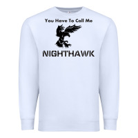 White you have call me nighthawk Premium Sweatshirt - artisFamous