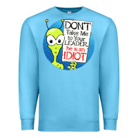 Ocean Blue dont take me to your leader Premium Sweatshirt - artisFamous
