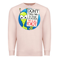 Pale Pink dont take me to your leader Premium Sweatshirt - artisFamous