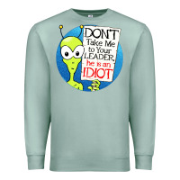 Seafoam dont take me to your leader Premium Sweatshirt - artisFamous