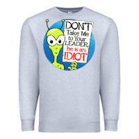 Heather Grey dont take me to your leader Premium Sweatshirt - artisFamous