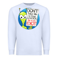 White dont take me to your leader Premium Sweatshirt - artisFamous