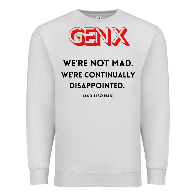 Genx Were Not Mad Premium Sweatshirt by artisFamous | Teevron