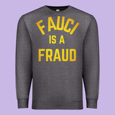 Fauci Is A Fraud Premium Sweatshirt Designed By Artisfamous