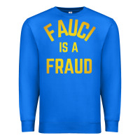 True Royal fauci is a fraud Premium Sweatshirt - artisFamous