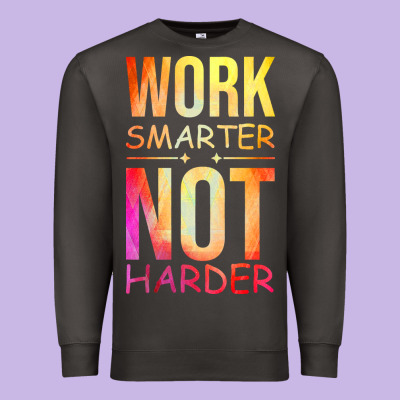 Work Smarter Not Harder Premium Sweatshirt Designed By Artisfamous
