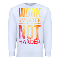 White work smarter not harder Premium Sweatshirt - artisFamous