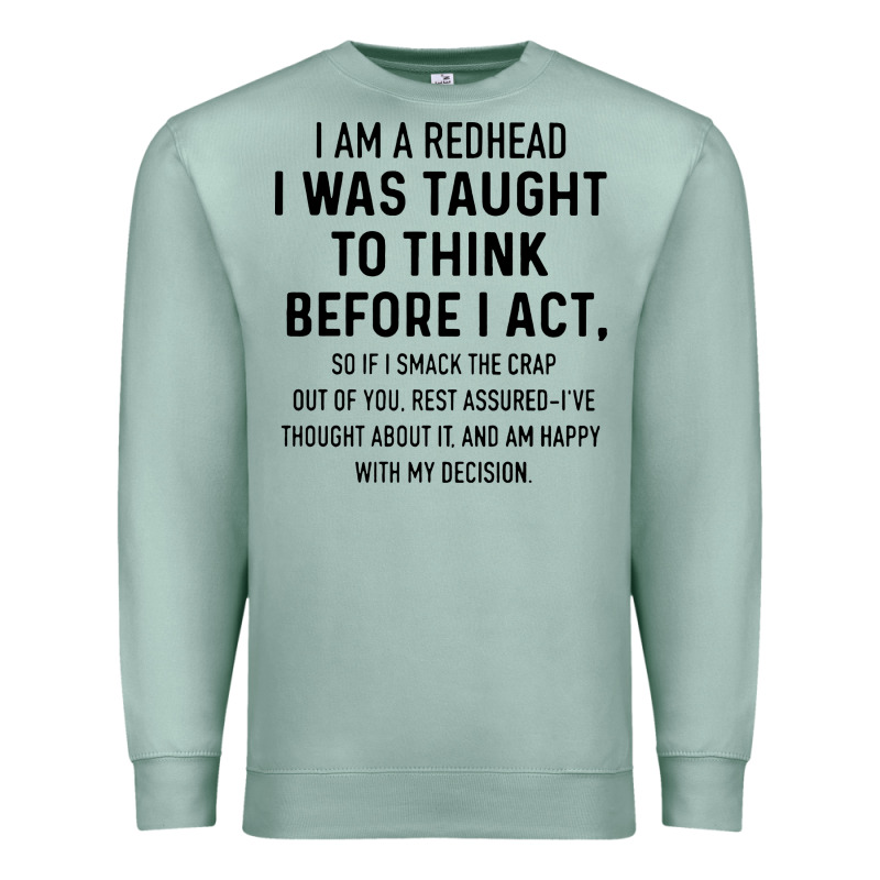 I Am A Redhead I Was Taught To Think Premium Sweatshirt by artisFamous | Teevron